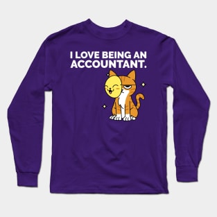 I Love Being An Accountant - Accounting & Finance Funny Long Sleeve T-Shirt